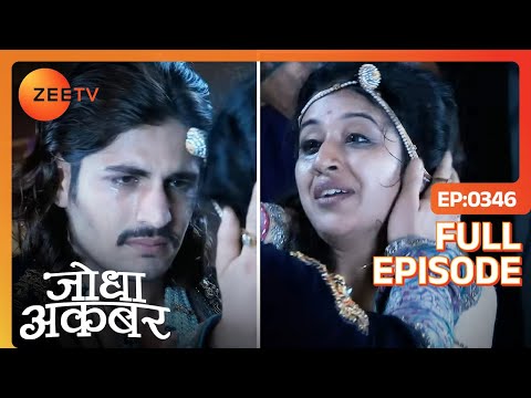 | Jodha Akbar | Full Episode 346 | Zee TV