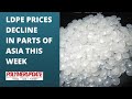 LDPE Prices Decline In Parts Of Asia This Week