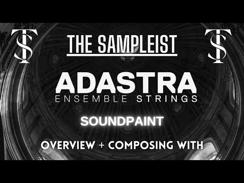 The Sampleist - Adastra Ensemble Strings by Soundpaint - Overview - Composing With