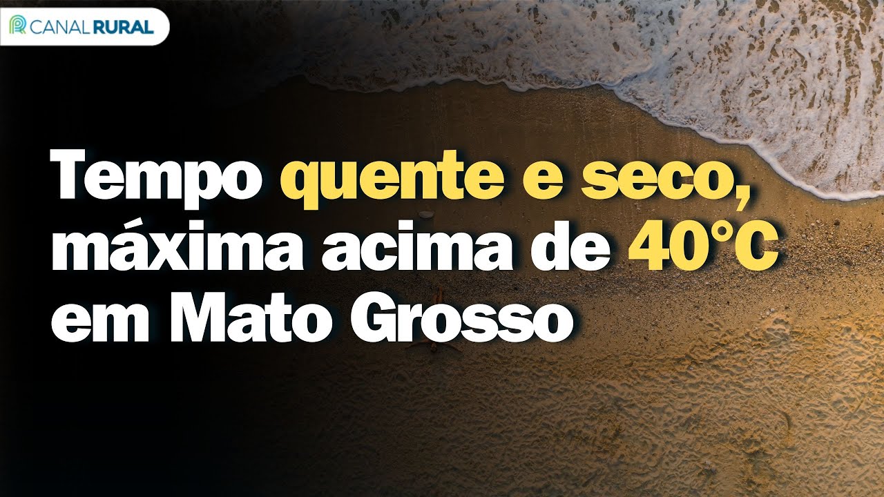 Previsão do tempo | Centro-Oeste | Tempo quente e seco, máxima acima de 40°C em Mato Grosso