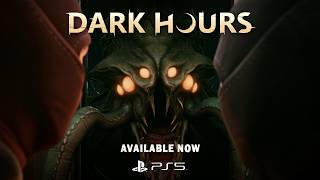 Dark Hours - Available now on PS5!