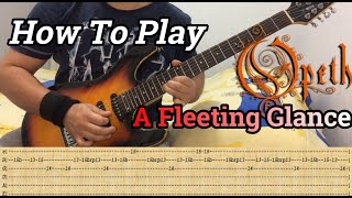 OPETH - A Fleeting Glance - GUITAR LESSON WITH TABS