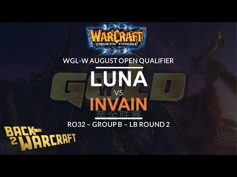 [WC3] WGL:W 2019 - August Open Ro32: [UD] Luna vs. Invain [NE] (Grp B - LB R2)