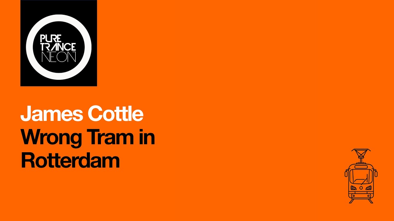 James Cottle - Wrong Tram in Rotterdam [Pure Trance NEON]