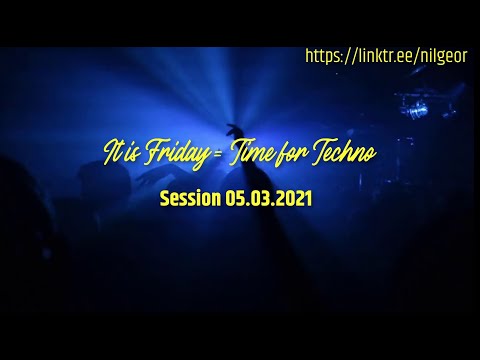 It is Friday = Time for Techno - Session 05.03.2021