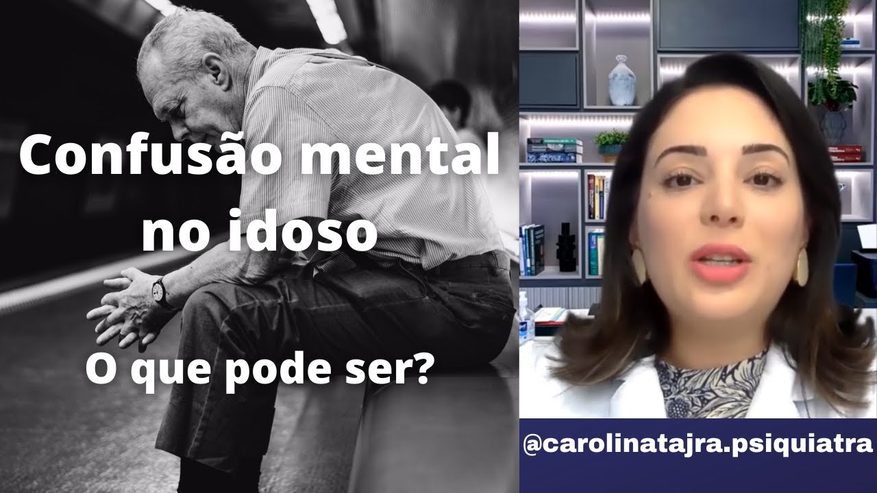 CONFUSÃO MENTAL NO IDOSO | O QUE PODE SER?