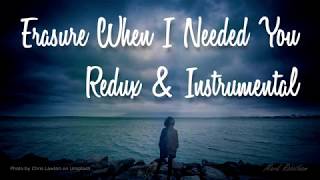 Erasure When I Needed You Redux &amp; Instrumental