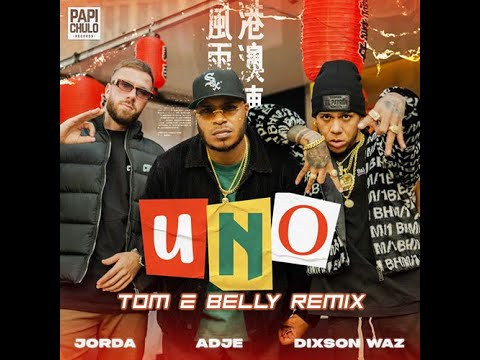 Dixson Waz, Adje, Jorda - UNO (Tom & Belly Remix)