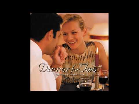 Dinner for Two: Romantic Saxophone Quintet - Montgomery Smith