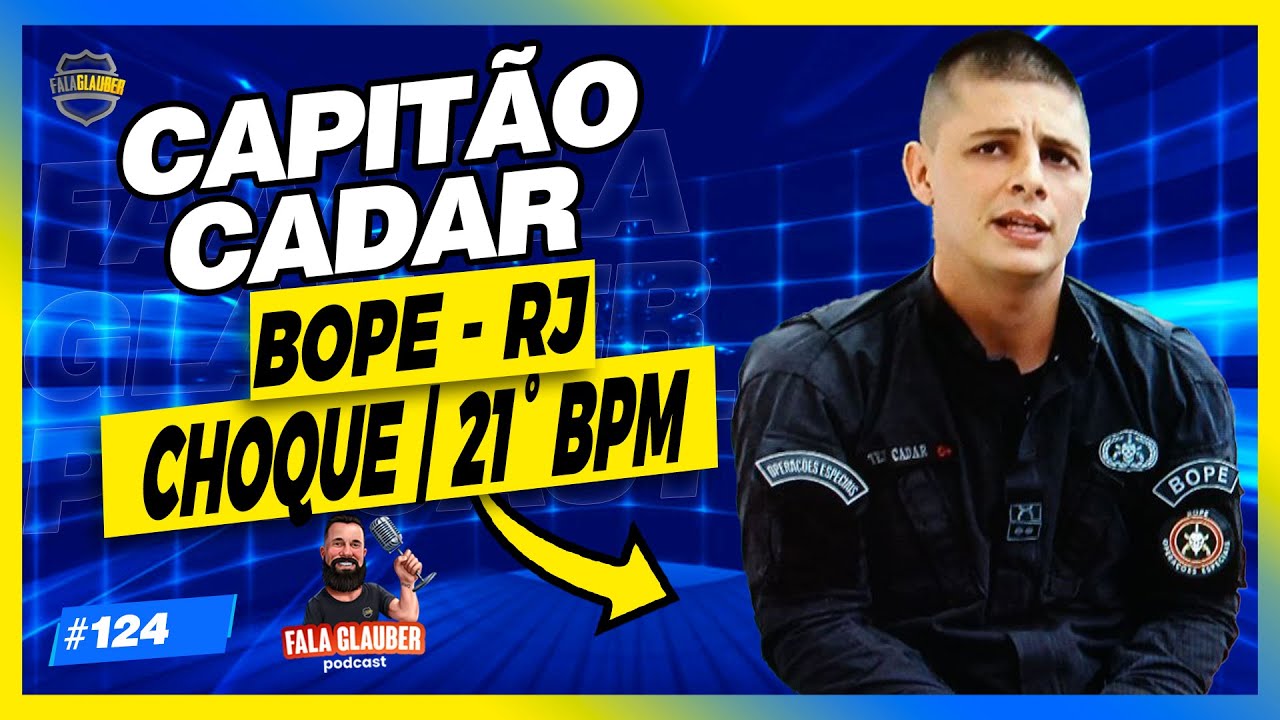 CAP CADAR (PMERJ) Fala Glauber Podcast #124