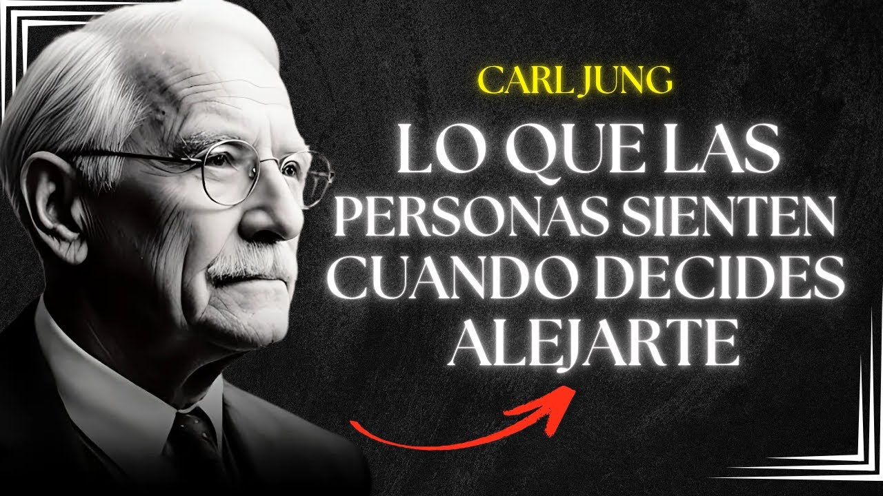 Lo Que Las Personas Sienten Cuando Decides Alejarte - Carl Jung