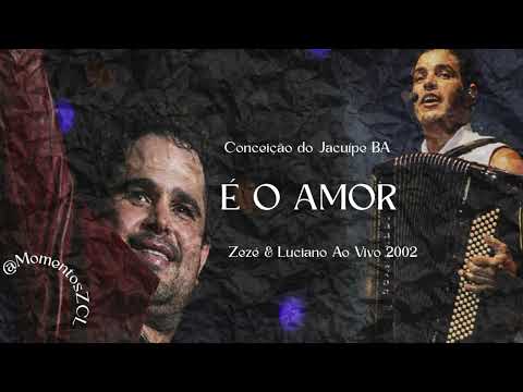 É O AMOR | Zezé Di Camargo & Luciano -Conceição do Jacuípe 2002