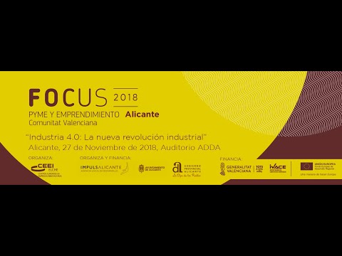 Video Resumen Focus Pyme Alicante 2018. Industria 4.0: La nueva revolucin industrial[;;;][;;;]