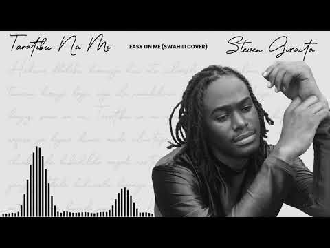 Adele - Taratibu Na Mi (Easy On Me Swahili Cover) - Steven Giraita