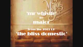 'Mr Whistle' by Major from the LP 'The Bliss Domestic'