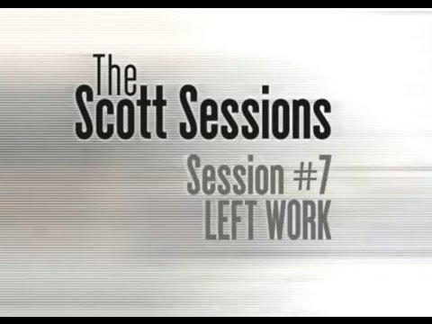 The Scott Sessions - Episode #7 Left Work