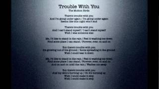 Trouble With You (by The Mutton Birds)