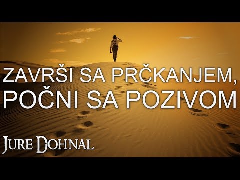 "Završi sa prčkanjem, počni sa pozivom" - Jure Dohnal - 20.1.2019.