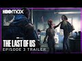 The Last of Us | EPISODE 3 TRAILER | HBO Max