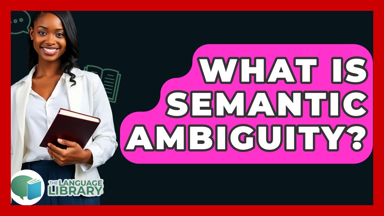What Is Semantic Ambiguity? - The Language Library