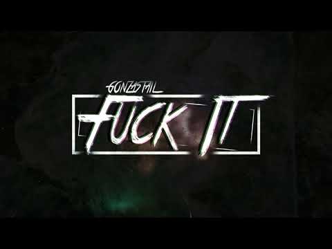 GonzaStail - Fuck It