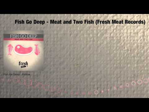 Fish Go Deep - Meat and Two Fish