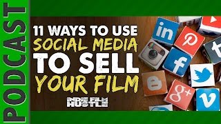 Social Media – 11 Ways to Use It to Sell Your Indie Film - IFH 042
