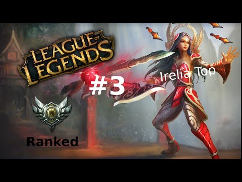 League of Legends-Ranked [Season 5] Silver 5 | Irelia Top #3