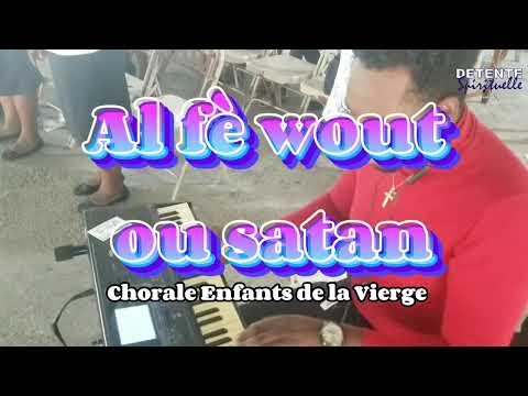 Al fè wout ou satan