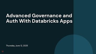Advanced Governance and Auth With Databricks Apps
