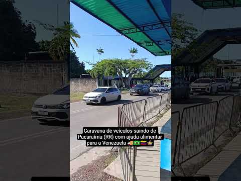 Caravana de veículos saindo de Pacaraíma (RR) com ajuda alimentar para a Venezuela 🚚🇧🇷🇻🇪🍲