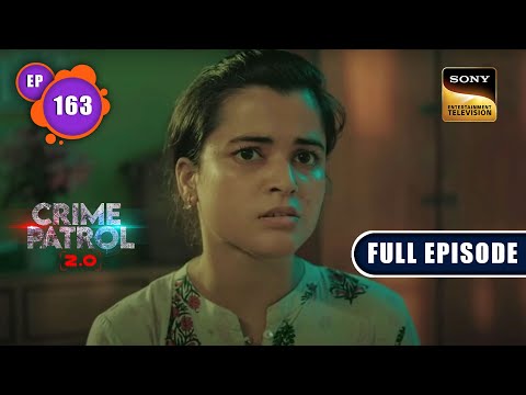 The Burning Girl | Crime Patrol 2.0 - Ep 163 | Full Episode | 19 Oct 2022