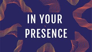 In Your Presence (Official Lyric Video) - JPCC Worship