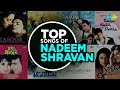 Top songs of Nadeem Shravan Kitni Bech Top songs of Nadeem Shravan Kitni Bech
