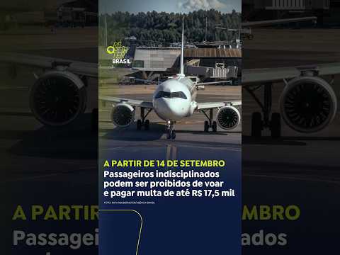 Passageiros indisciplinados podem ser proibidos de voar e ter que pagar multa de até R$17,5 mil