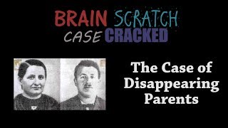 Case Cracked: The Case of Disappearing Parents