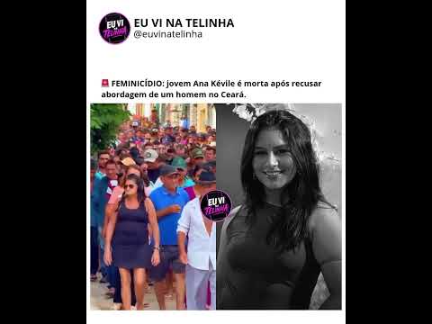 🚨jovem Ana Kévile é morta após recusar abordagem no Ceará…