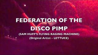 Federation of the Disco Pimp - Sam Huff's Flying Raging Machine