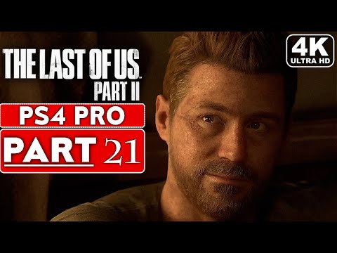 THE LAST OF US 2 Gameplay Walkthrough Part 21 [4K PS4 PRO] - No Commentary (FULL GAME)