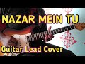 NAZAR MEIN TU JIGAR MEIN TU Guitar Lead Cover