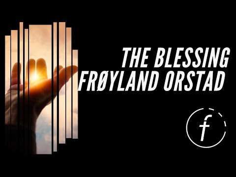 The blessing - Frøyland Orstad Kyrkjelyd