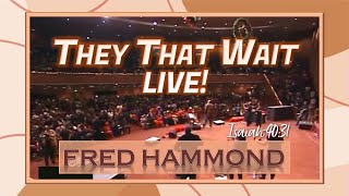 "They That Wait" LIVE - Fred Hammond (w/ LYRICS)