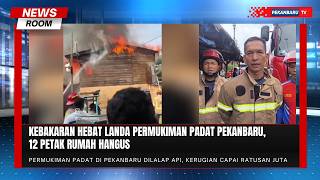 Kebakaran Hebat Hanguskan 12 Petak Rumah di Pekanbaru