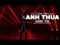 ANH THUA ANH TA - Ca Sĩ Giấu Mặt | Bản Chuẩn TikTok | anh ấy tốt hơn anh à anh ta cũng thương em mà