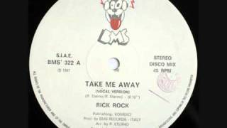 Rick Rock - Take Me Away (Vocal Extended Version).1987
