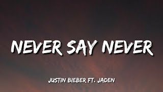 Justin Bieber - Never Say Never (Lyrics) ft. Jaden