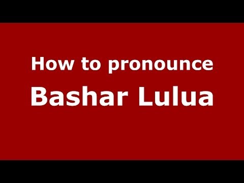 How to pronounce Bashar Lulua (Arabic/Iraq) - PronounceNames.com