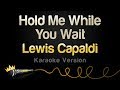 Lewis Capaldi - Hold Me While You Wait (Karaoke Version)