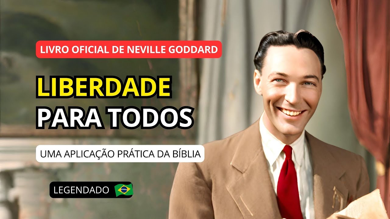 LIBERDADE PARA TODOS - NEVILLE GODDARD (AUDIOBOOK COMPLETO)