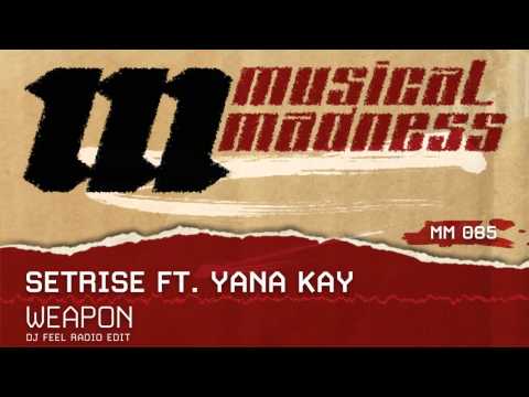 Setrise ft. Yana Kay - Weapon (DJ Feel Radio Edit) [OFFICIAL]